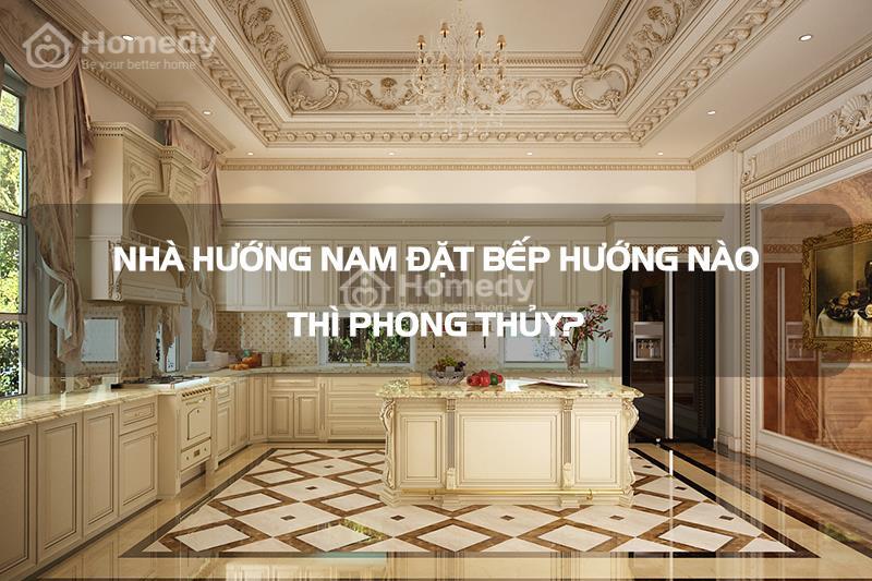 nhà hướng nam đặt bếp hướng nào