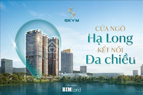 SkyM Hạ Long - 3 Phút đi bộ ra Bãi biển - View Vịnh - Hồ Nhạc Nước - Cơ hội đầu tư siêu tốt 