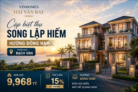 Cặp biệt thự song lập hiếm hoi Đông Nam Vinhomes Hải Vân Bay, chỉ cần thanh toán trước 15%