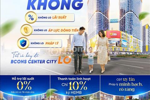 Bcons Center City - Không chỉ là nơi an cư mà còn là cơ hội đầu tư dài hạn.